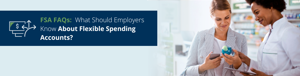 FSA FAQs: What should employers know about Flexible Spending Accounts?