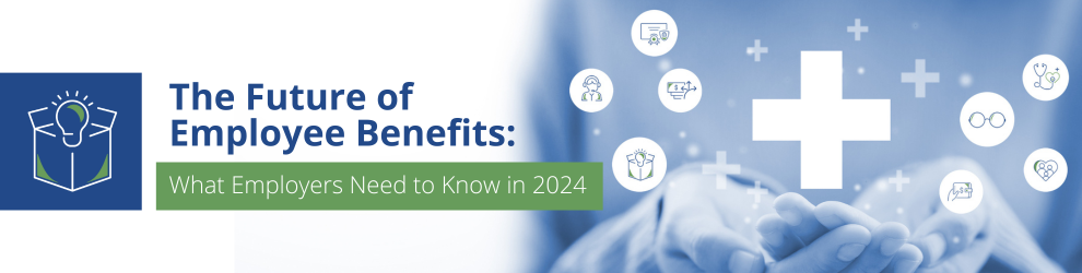 The Future of Employee Benefits: What Employers Need to Know in 2024. Hands open in front of a person holding different benefit icons.
