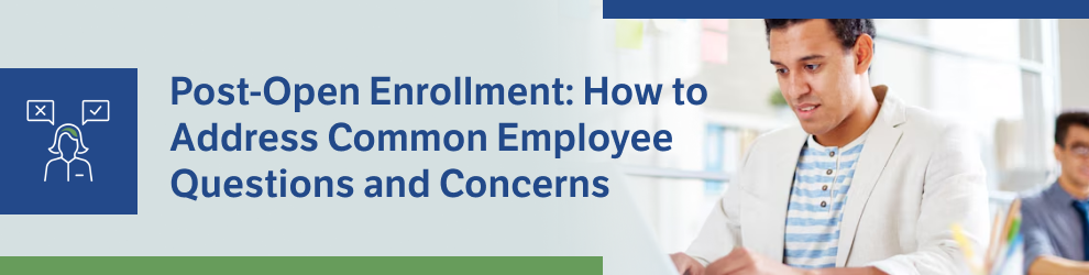 Post-Enrollment Employee Questions