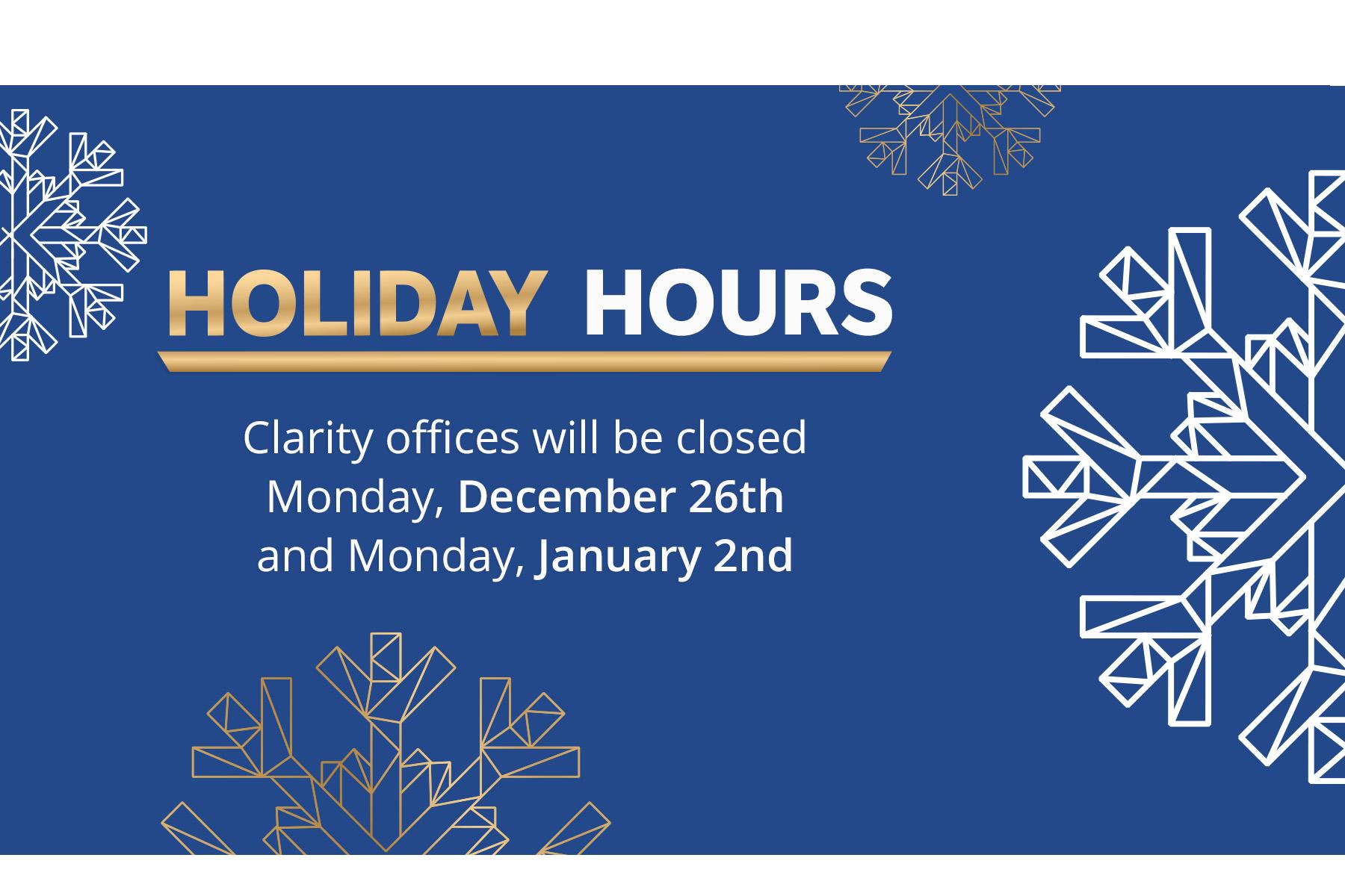 Clarity Holiday Hours